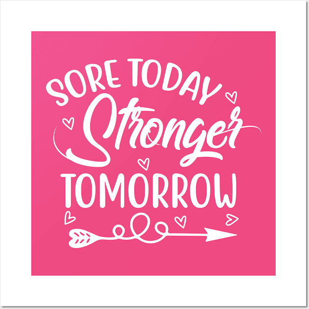 Sore Today Stronger Tomorrow Wall Art by Mi Bonita Designs